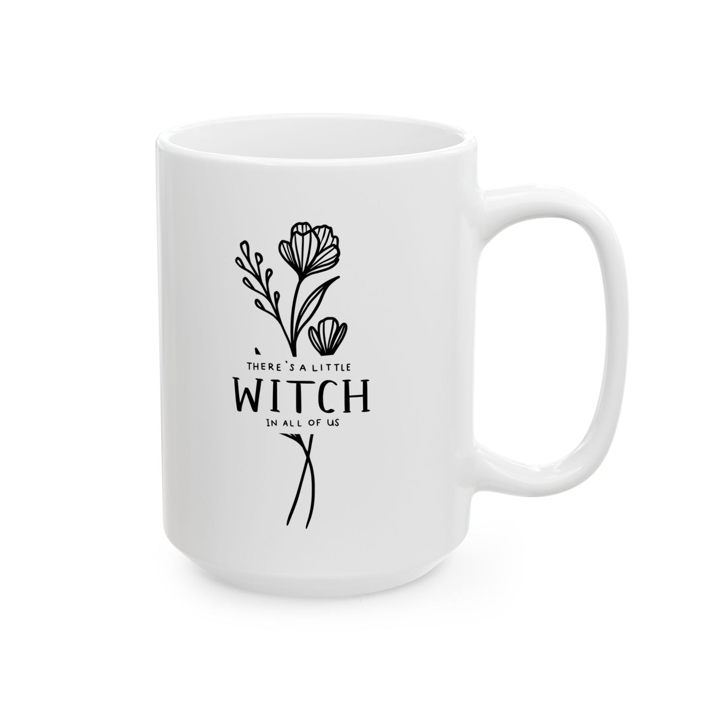 "There's a Little Witch in All of Us" Ceramic Mug, 11oz or 15oz